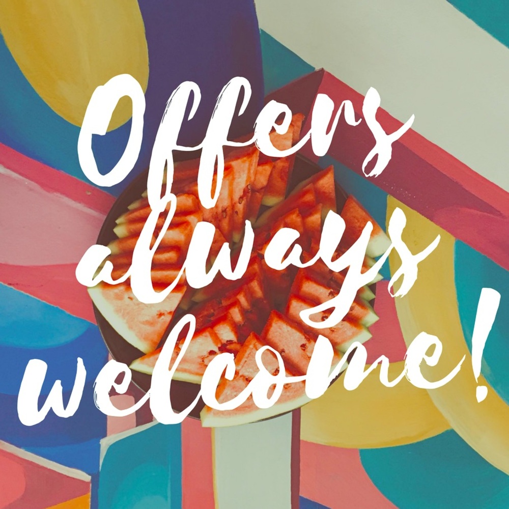 Offers are always welcome!